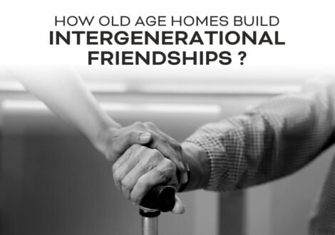 How Old Age Homes Build Intergenerational Friendships