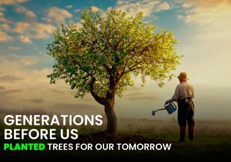 Generations Before Us Planted Trees For Our Tomorrow